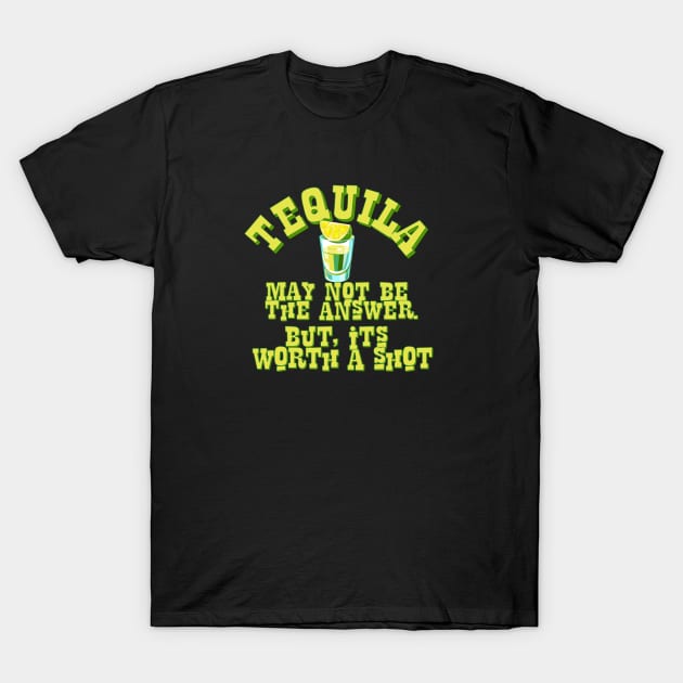 Tequila may not be the answer T-Shirt by EnchantedTikiTees